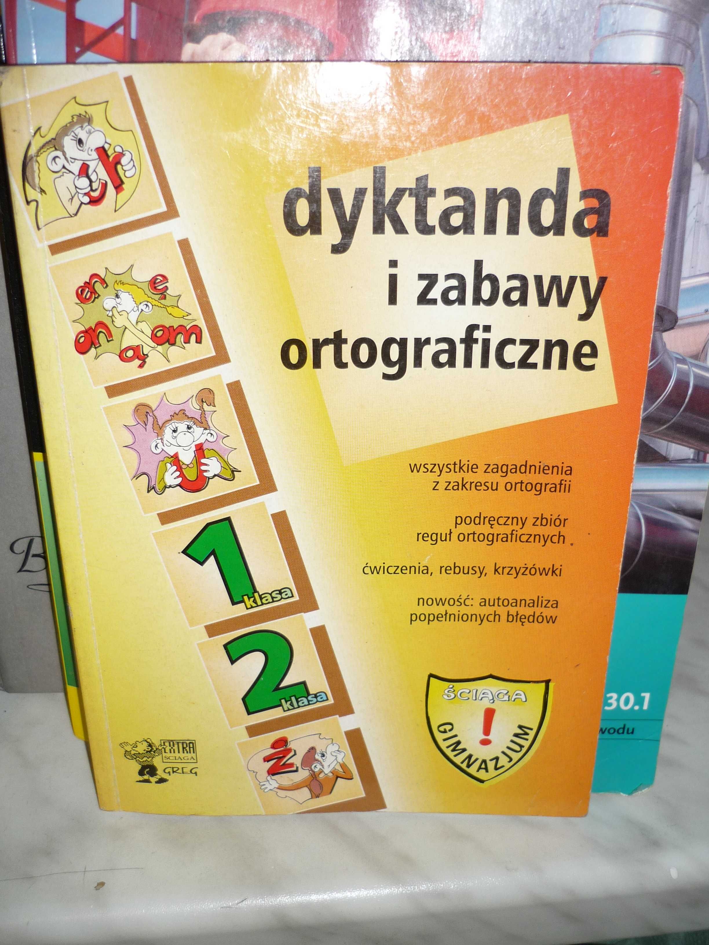 Dyktanda i zabawy ortograficzne , klasa 1,2 gimnazjum