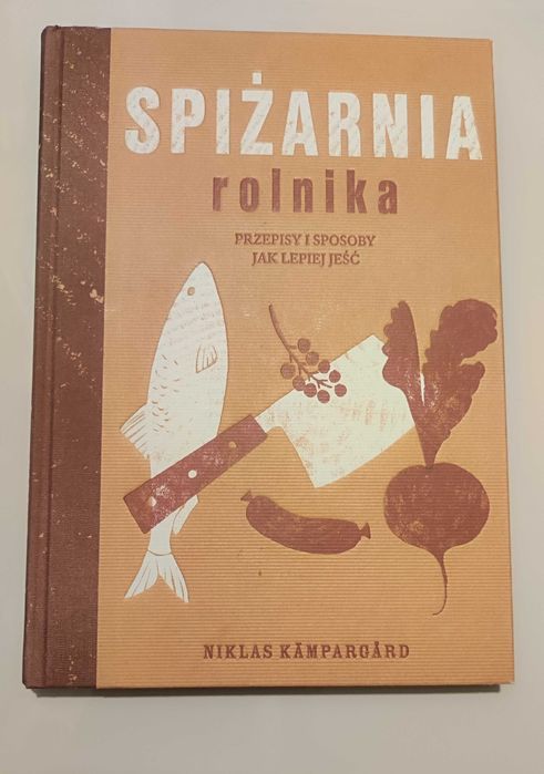 Spiżarnia rolnika. Przepisy i sposoby jak lepiej jeść.