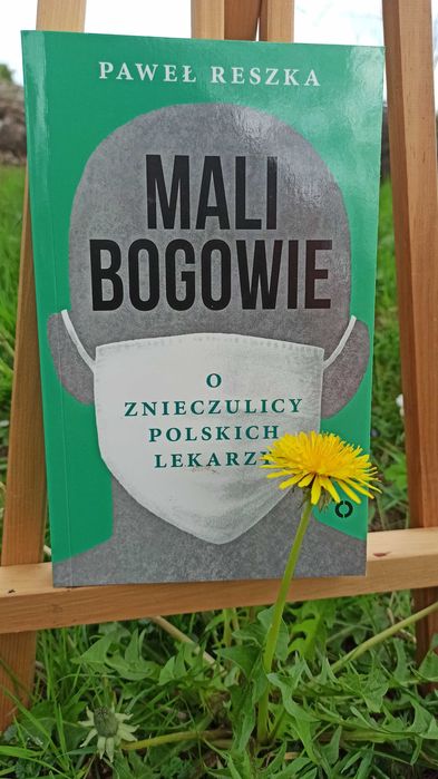 Mali bogowie. O znieczulicy polskich lekarzy. Paweł Reszka