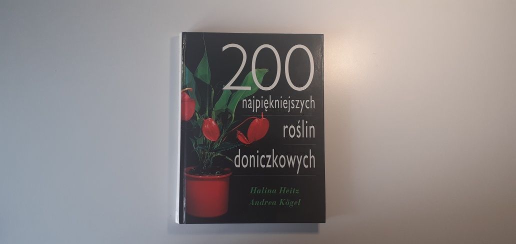 Halina Heitz Andrea Kugel 200 najpiękniejszych roślin doniczkowych