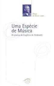 Uma Espécie de Música - A poesia de Eugénio de Andrade