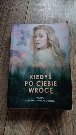 Książka Kiedyś po Ciebie wrócę - Agata Czykierda-Grabowska