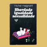 Liberdade Igualdade Sexualidade - Michel Meignant