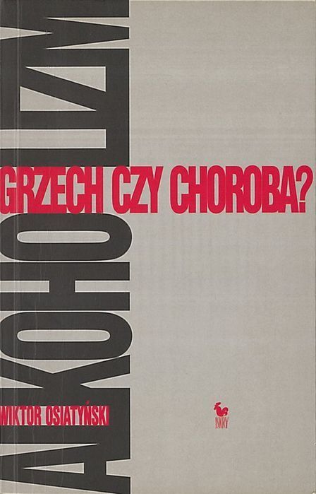 Alkoholizm. Grzech czy choroba?, Wiktor Osiatyński