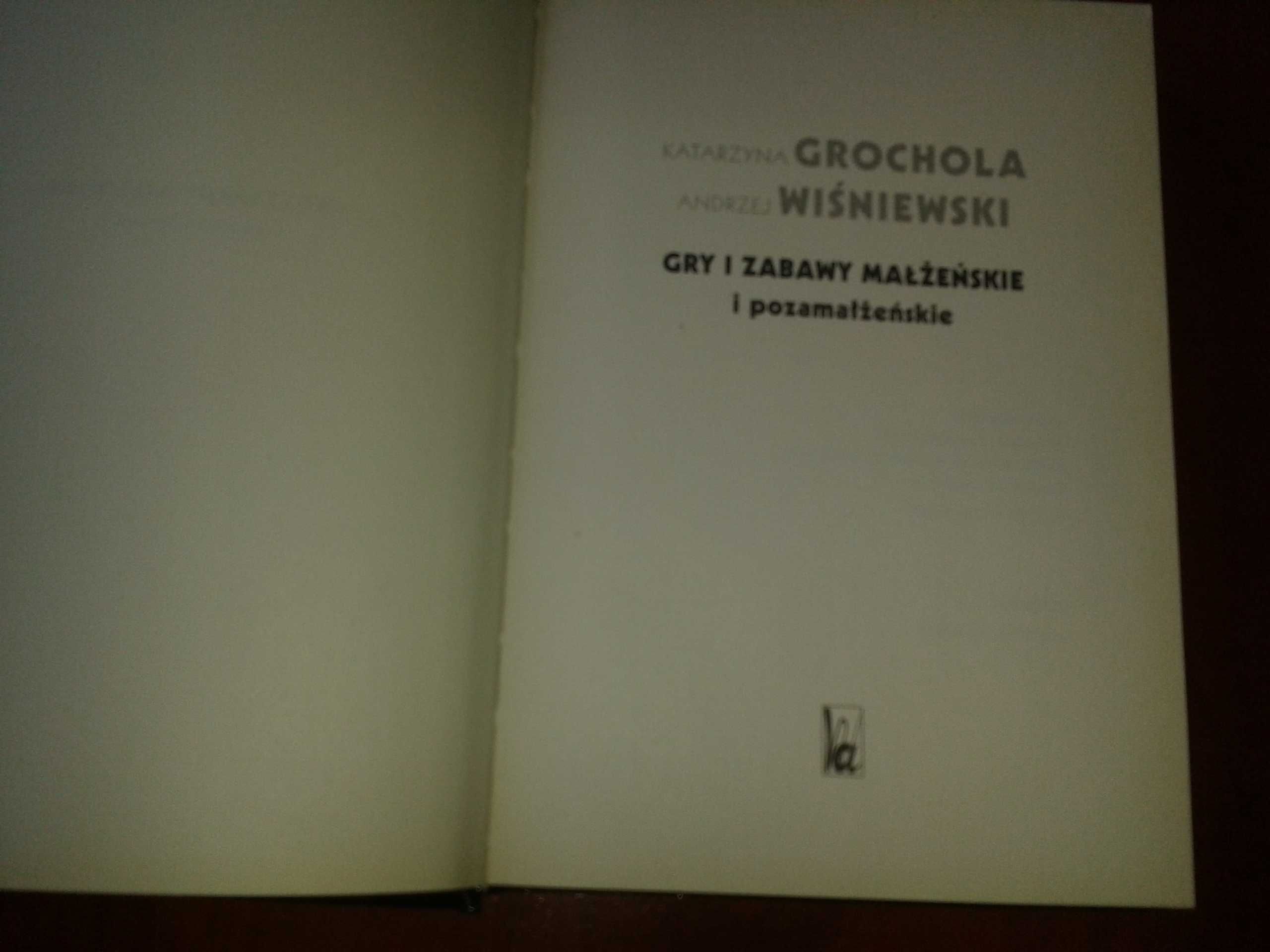 Gry i zabawy małżeńskie i pozamałżeńskie K.Grochola A.Wiśniewski