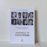 Memórias De Executivas - Isabel Canha, Maria Serina