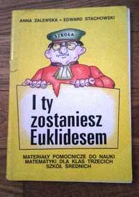 I ty zostaniesz Euklidesem Materiały pomocnicze do nauki matematyki