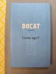 DOCAT - Como agir?
 Klaus Dick, Rudolf Gehrig, Bernhard Meuser, A. Sur