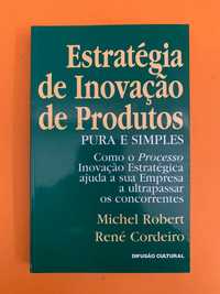 Estratégia de Inovação de Produtos - Michel Robert e René Cordeiro