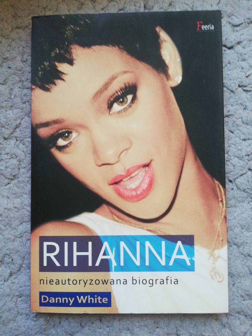 Rihanna, nieautoryzowana biografia - Danny White