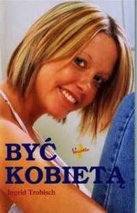 Być kobietą - Ingrid Trobisch