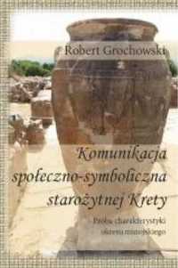 Komunikacja społeczno - symboliczna staroż. Krety - Robert Grochowski