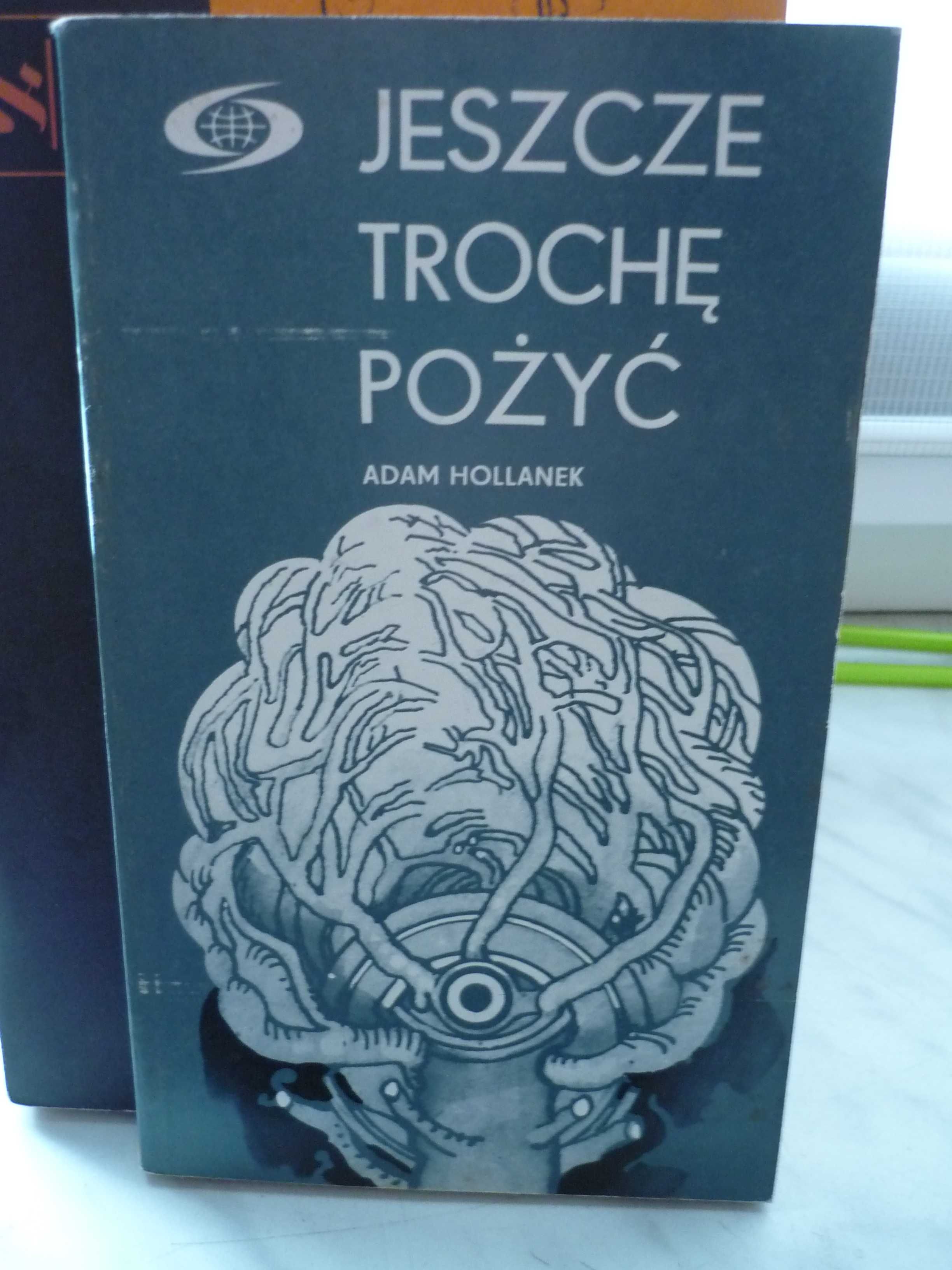 Jeszcze trochę pożyć , Adam Hollanek.