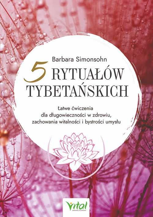 Pięć rytuałów tybetańskich. MK
Autor: Barbara Simonsohn