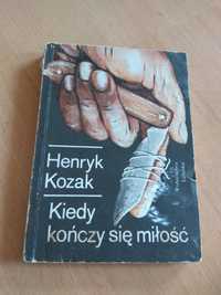 Henryk Kozak ,,Kiedy kończy się miłość"