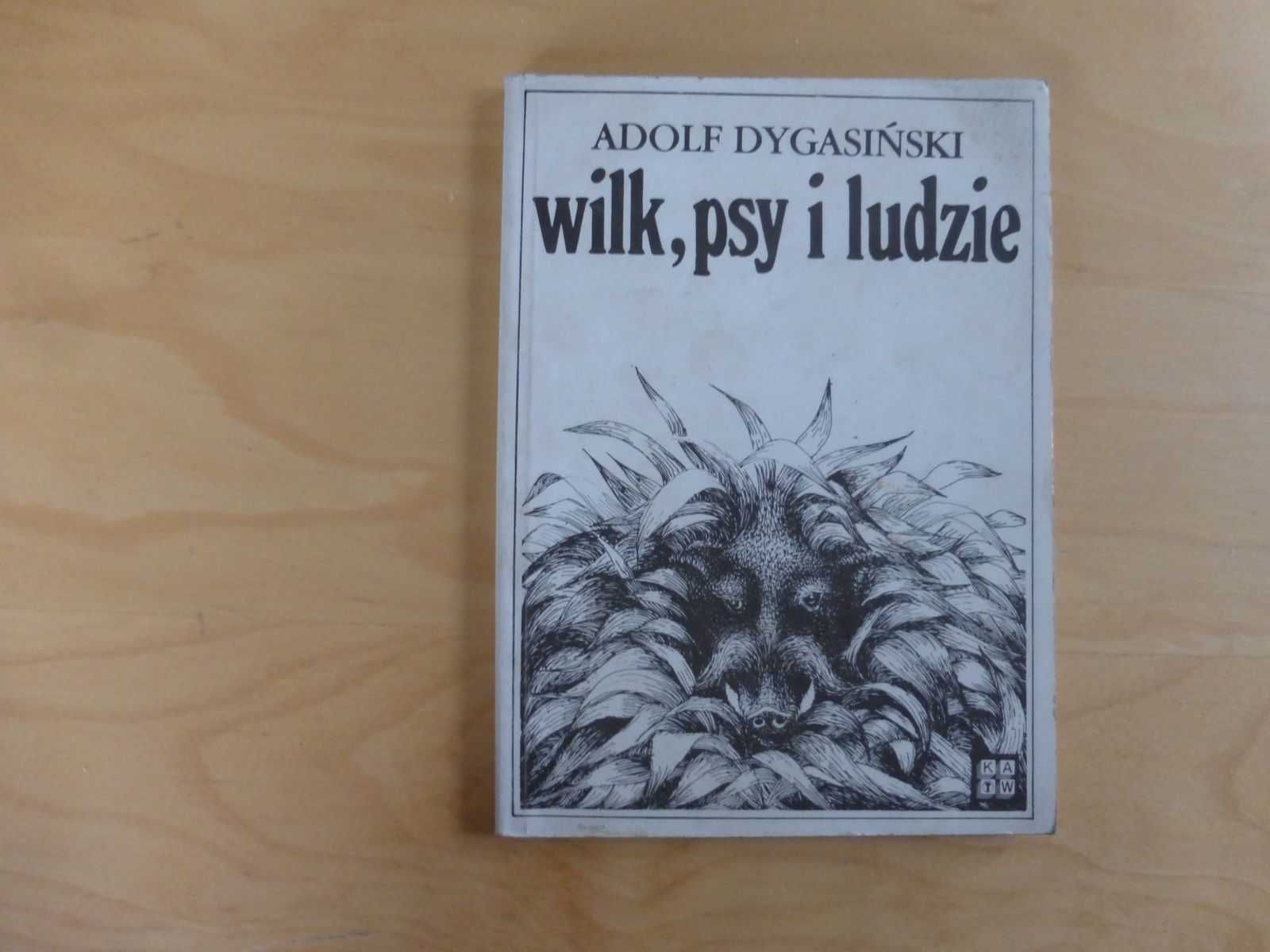 Wilki, psy i ludzie. Adolf Dygasiński. KAW 1985