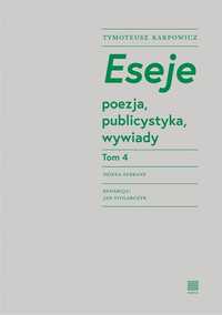 Eseje T.4 Poezja, Publicystyka, Wywiady