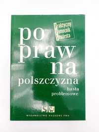 Poprawna polszczyzna. Hasła problemowe filologia polska językoznawstwo