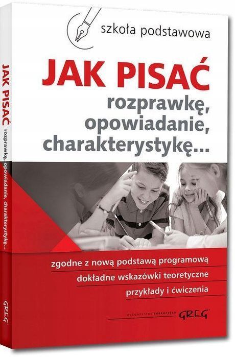 Jak Pisać Rozprawkę Opowiadanie Charakterystykę