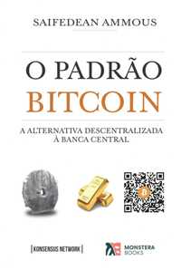 O Padrão Bitcoin: A alternativa descentralizada ao Banco central PT-PT