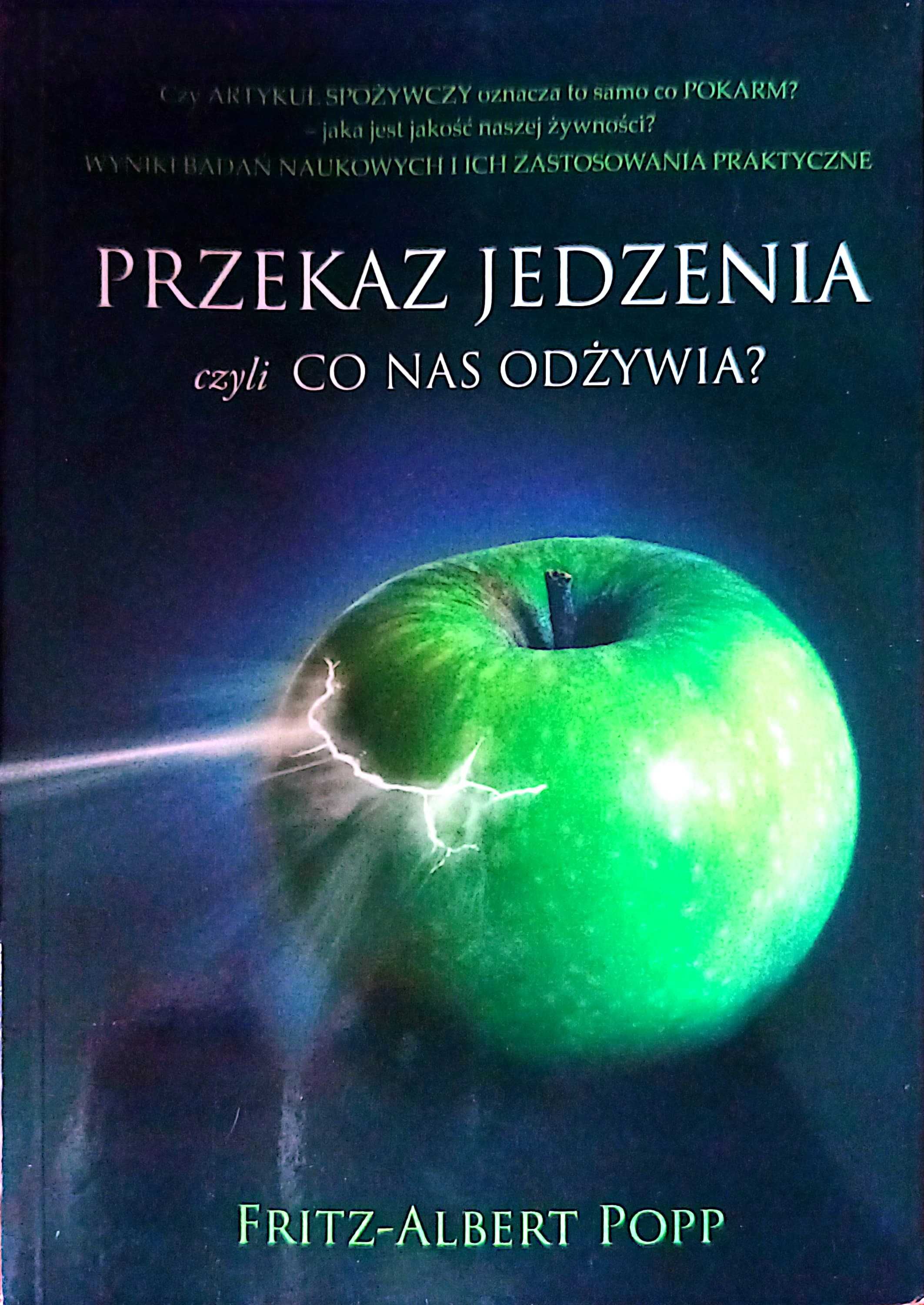 Przekaz jedzenia czyli co nas odżywia ?. Fritz Albert Popp