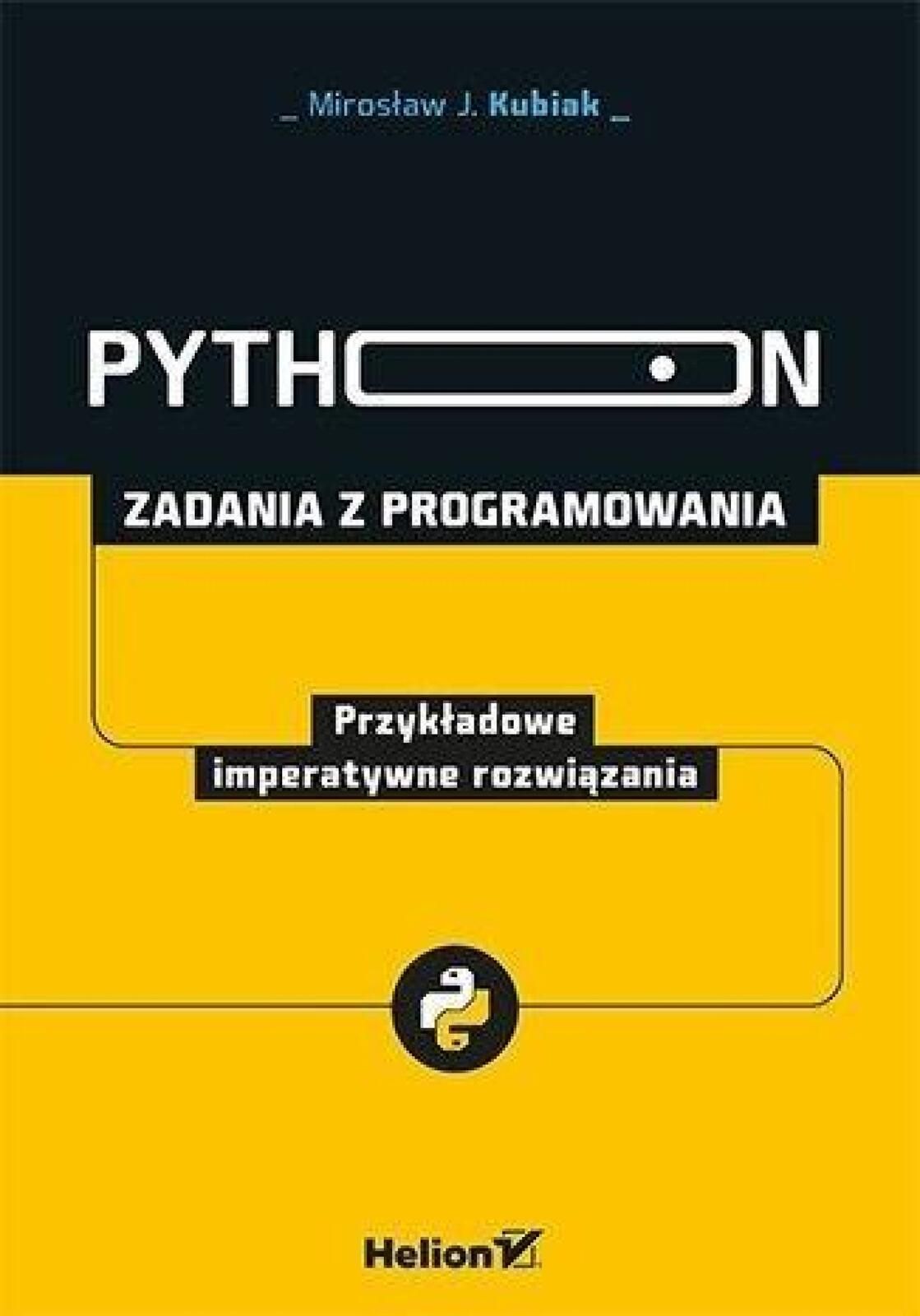Python. Zadania z programowania. Imperatywne rozw Helion Mirosław J.
