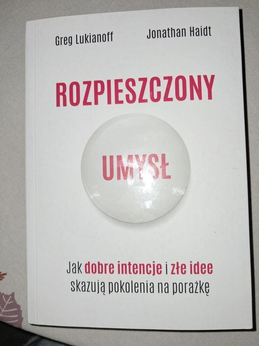Rozpieszczony umysł... Greg Lukianoff, Jonathan Haidt