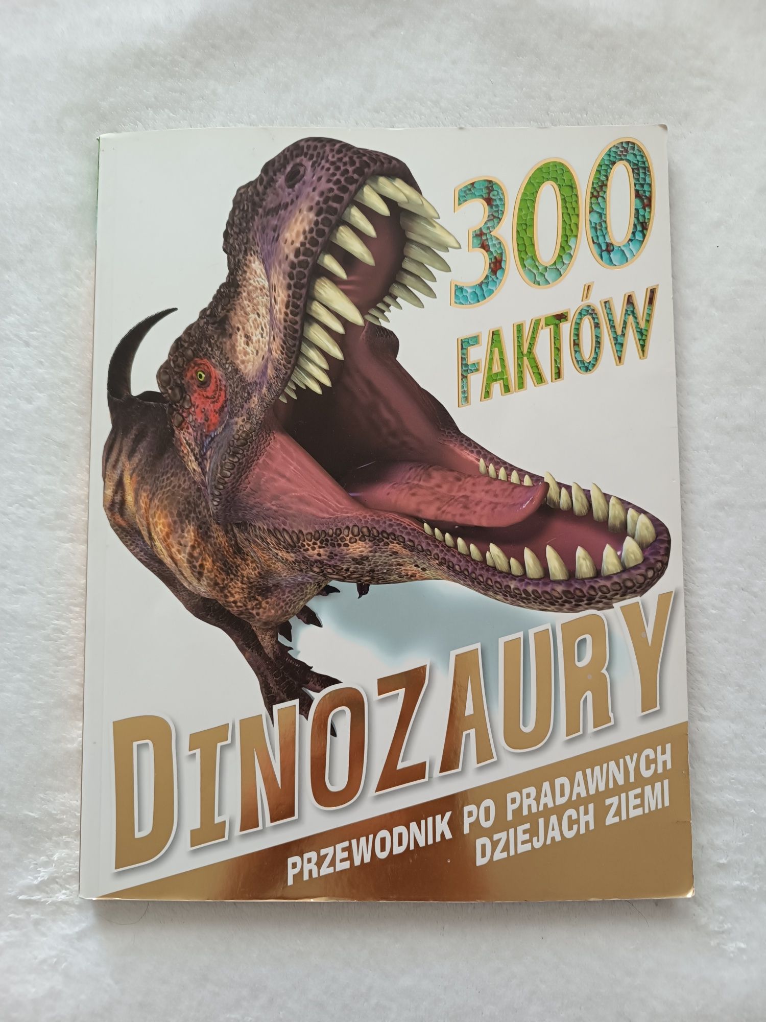 300 faktów: Dinozaury. Przewodnik po pradawnych dziejach Ziemi.