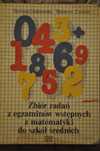 Zbiór zadań z egzaminów wstępnych z matematyki do szkół średnich Grabo