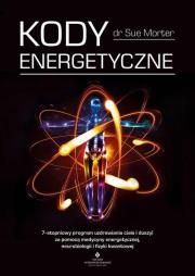 Kody energetyczne. 7-stopniowy program uzdrawiania ciała i duszy