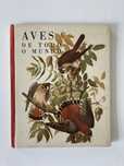 Livro Aves de Todo o Mundo (Rara Edição Vintage, Anos 60)