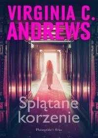 Splątane korzenie. Rodzina de Beers Tom 3. Virginia C. Andrews (Nowa)
