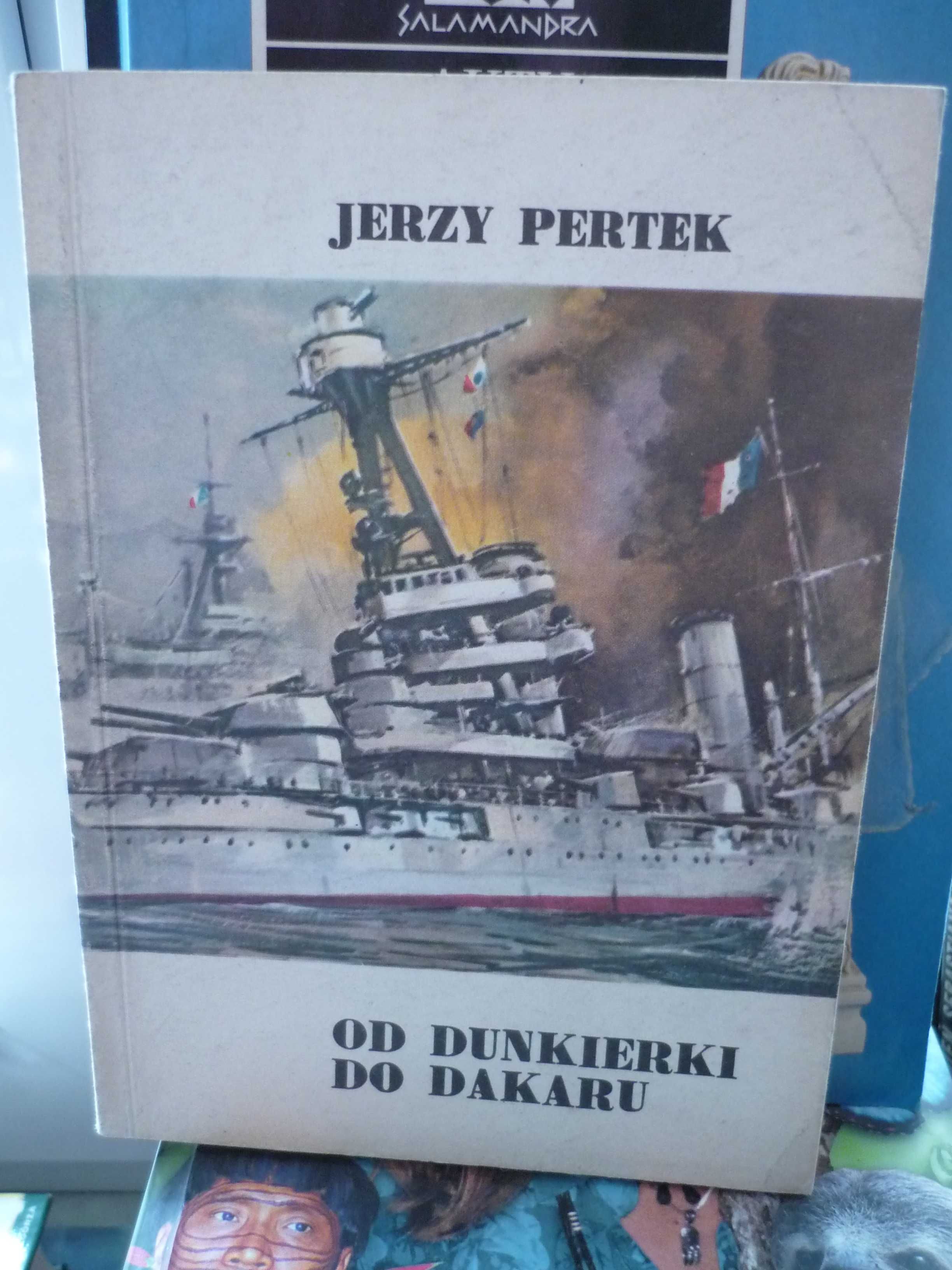 Od Dunkierki do Dakaru , Jerzy Pertek.