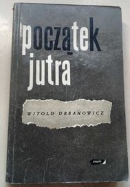 Początek jutra Witold Urbanowicz