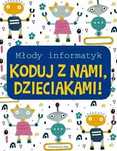 Młody informatyk. Koduj z nami, Dzieciakami!. Books
