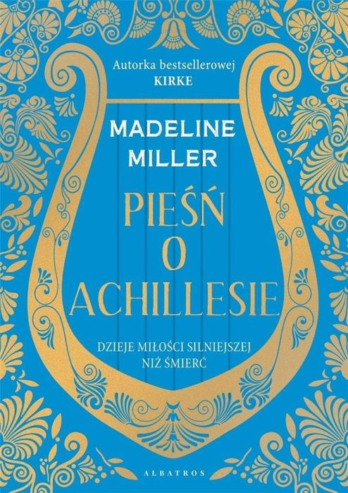 Pieśń o Achillesie Albatros Madeline Miller Rok wydania: 2022, oprawa