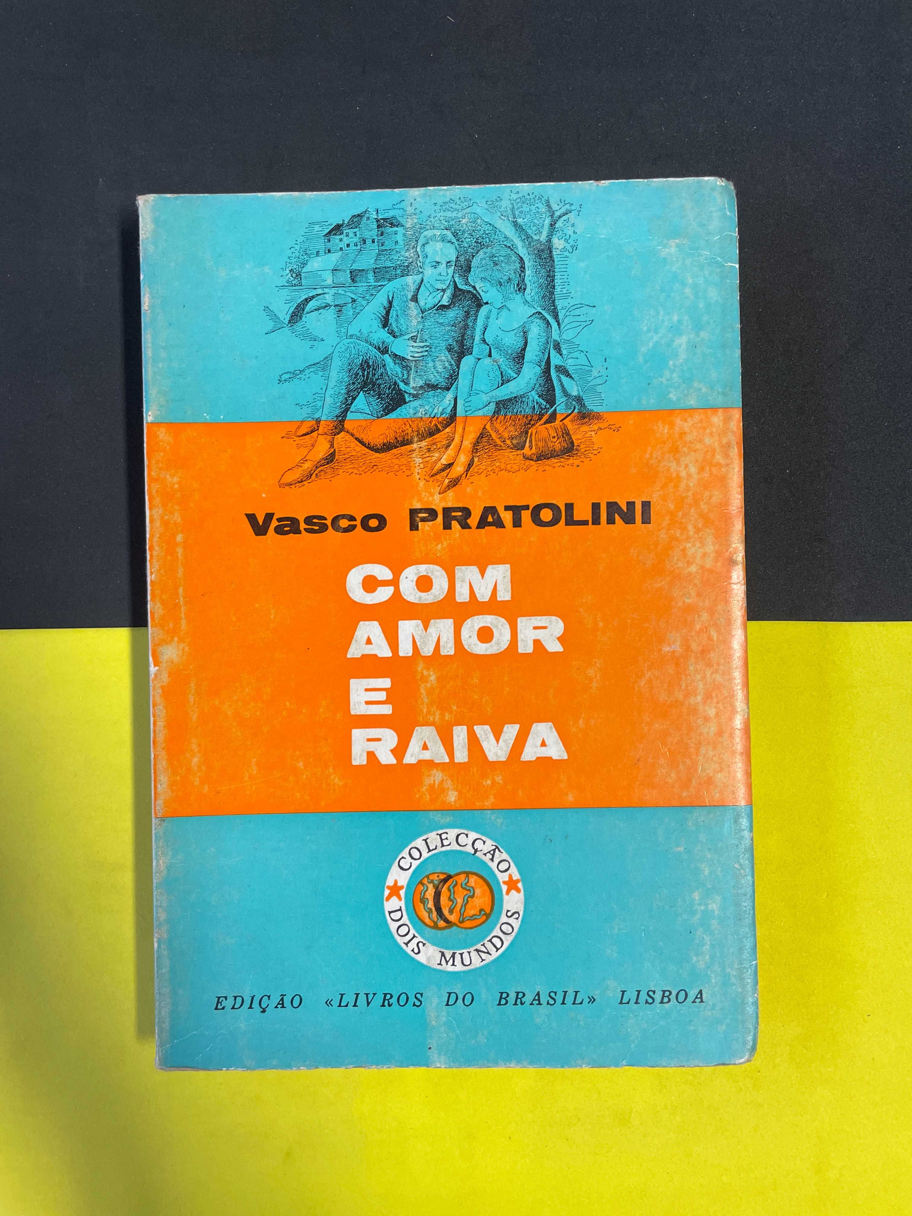 Vasco Pratolini - Com amor e raiva