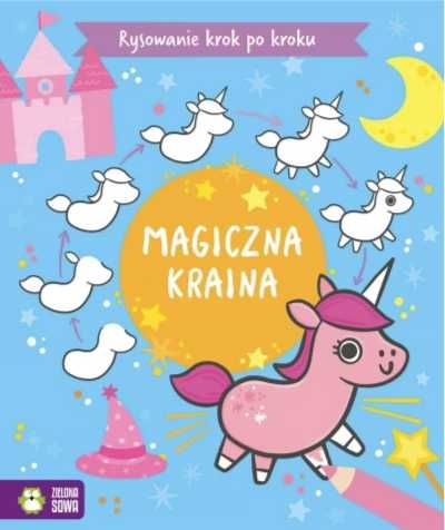 Rysowanie krok po kroku. Magiczna kraina - Justyna Tkocz