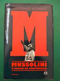 M - Mussolini - O Homem da Providência - Antonio Scurati