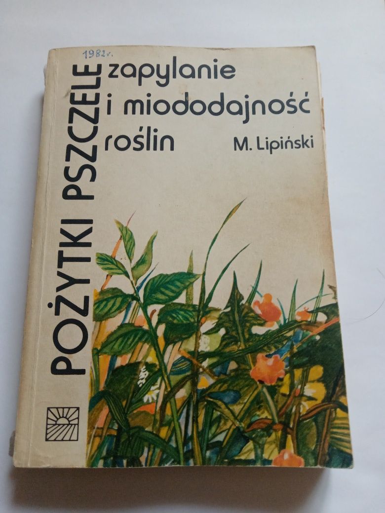 M. Lipiński Pożytki pszczele zapylanie i miododajność roślin 1982r