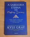 A Sabedoria Eterna dos Mestres Divinos Kyle Gray