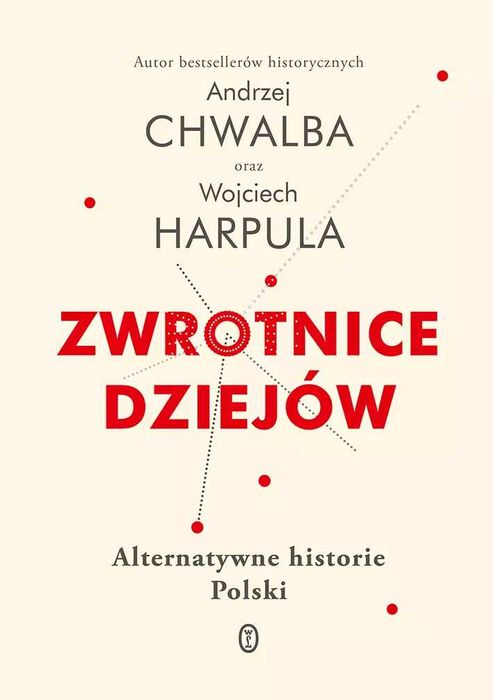 Zwrotnice dziejów. Alternatywne historie Polski / Chwalba,  Harpula