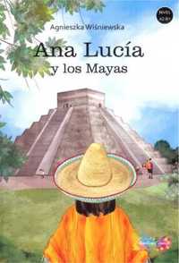 Ana Lucia y los Mayas A2/B1 - Agnieszka Wiśniewska