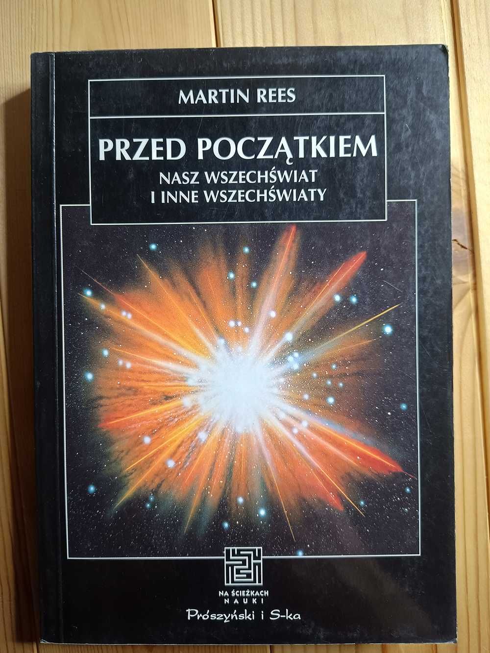 Przed początkiem. Nasz Wszechświat i inne wszechświaty - Martin Rees