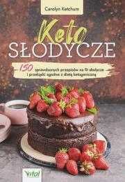 Keto słodycze. 150 sprawdzonych przepisów na fit słodycze i przek MK