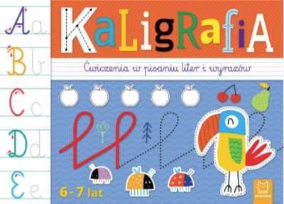 Kaligrafia. Ćwiczenia w pisaniu liter.. 6 - 7 lat - Agata Kaczyńska