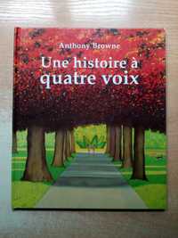 Anthony Browne''Une histoire a quatre voix''.