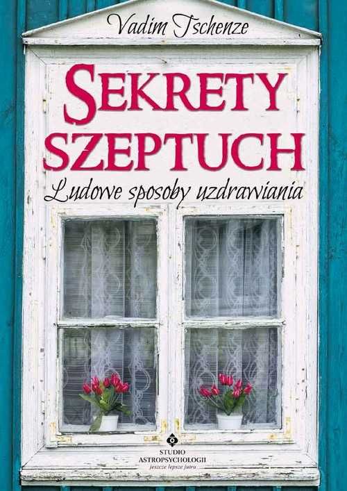 EZOTERYKA Sekrety szeptuch Ludowe sposoby uzdrawiani
Autor: V Tschenze