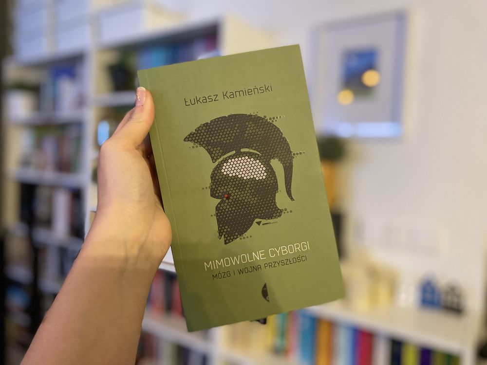 Mimowolne cyborgi. Mózg i wojna przyszłości Łukasz Kamieński