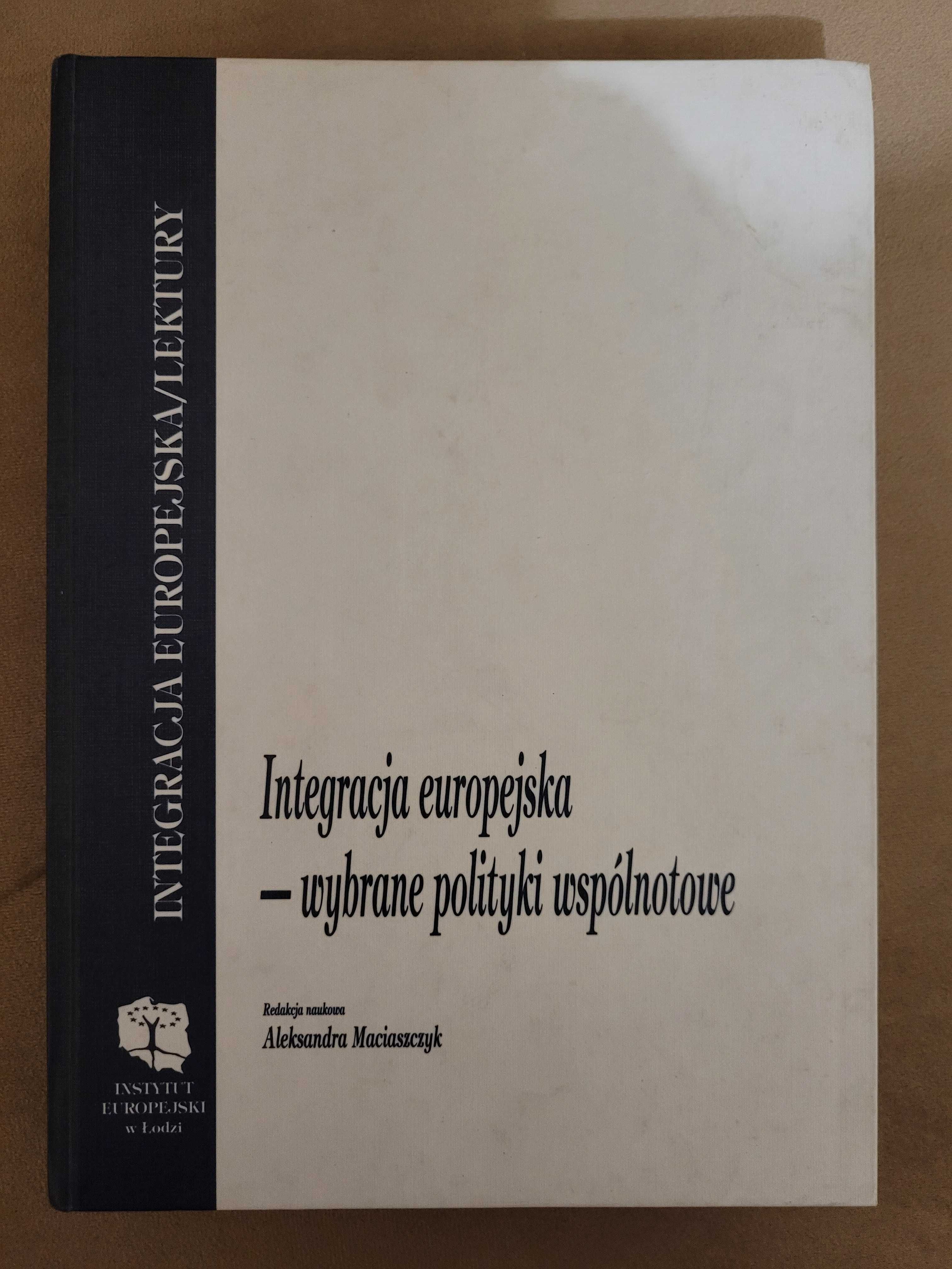 Książka Integracja Europejska - wybrane polityki wspólnotowe